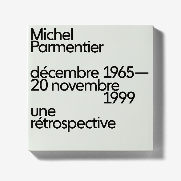 Michel Parmentier. Décembre 1965 – 20 novembre 1999. Une rétrospective