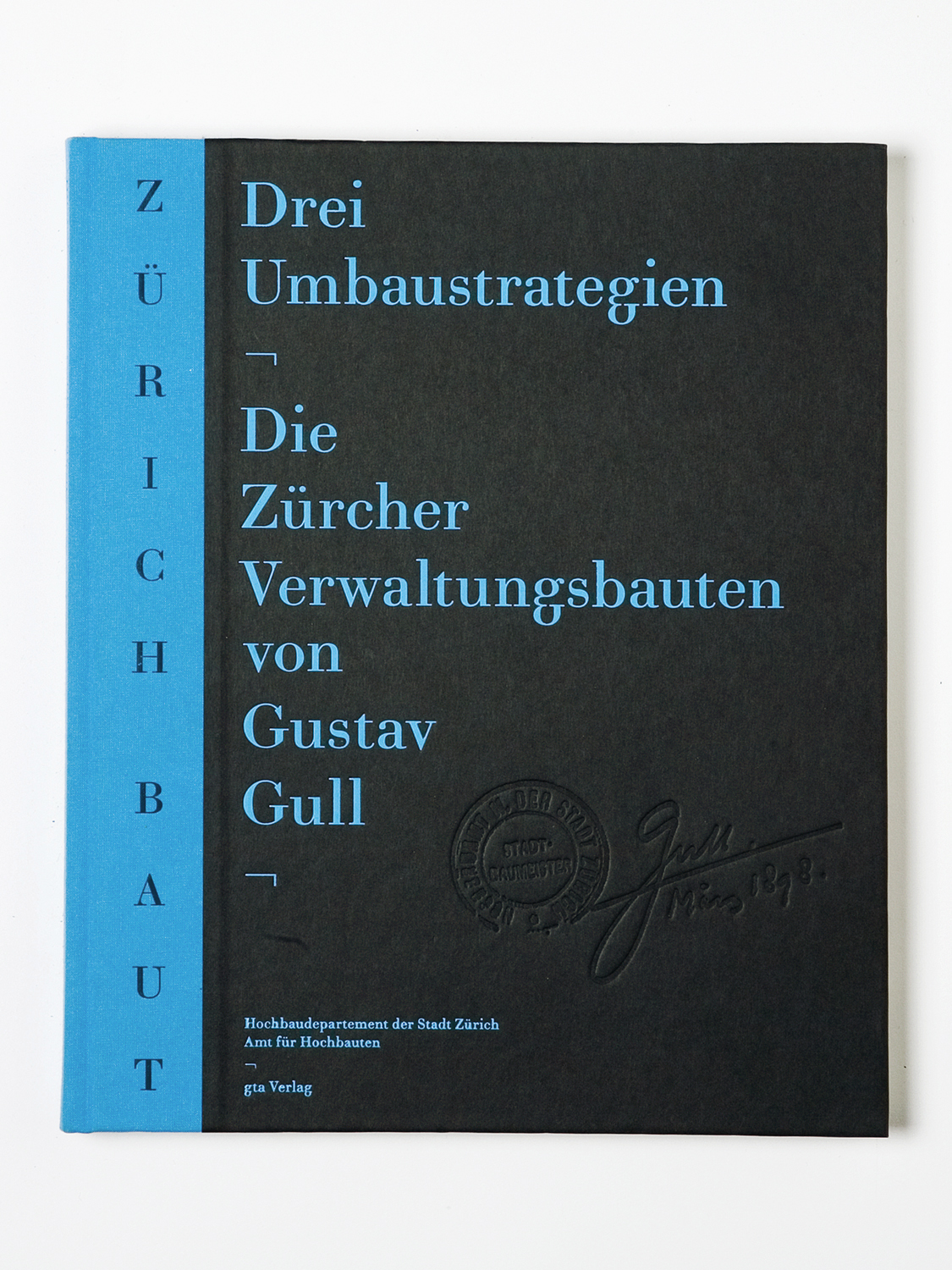 'Drei Umbaustrategien - Die Zürcher Verwaltungsbauten von Gustav Gull'
