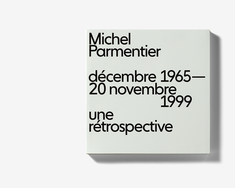 Michel Parmentier. Décembre 1965 – 20 novembre 1999. Une rétrospective