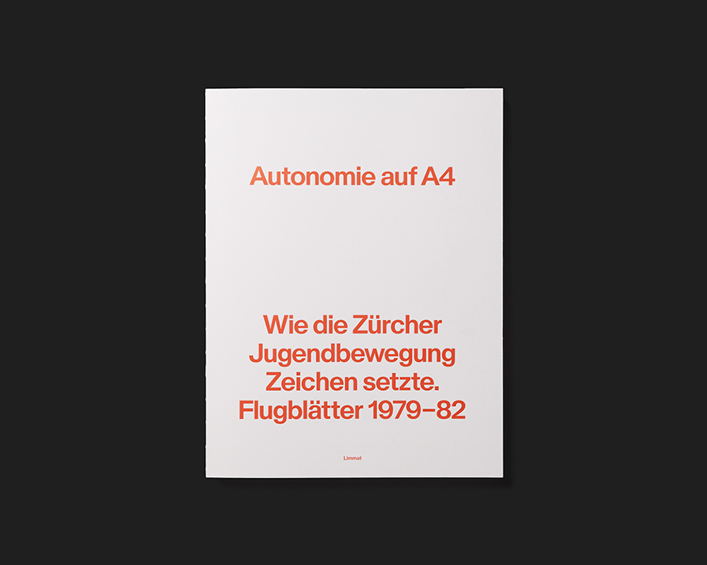 Autonomie auf A4. Wie die Zürcher Jugendbewegung Zeichen setzte. Flugblätter 1979–82